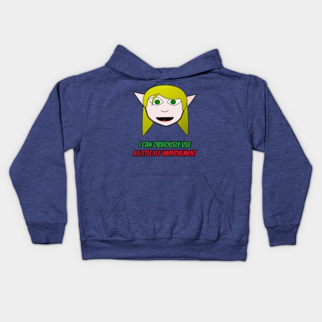 I Can Obviously Use A Little Elf Improvement Kids Hoodie by OldTony